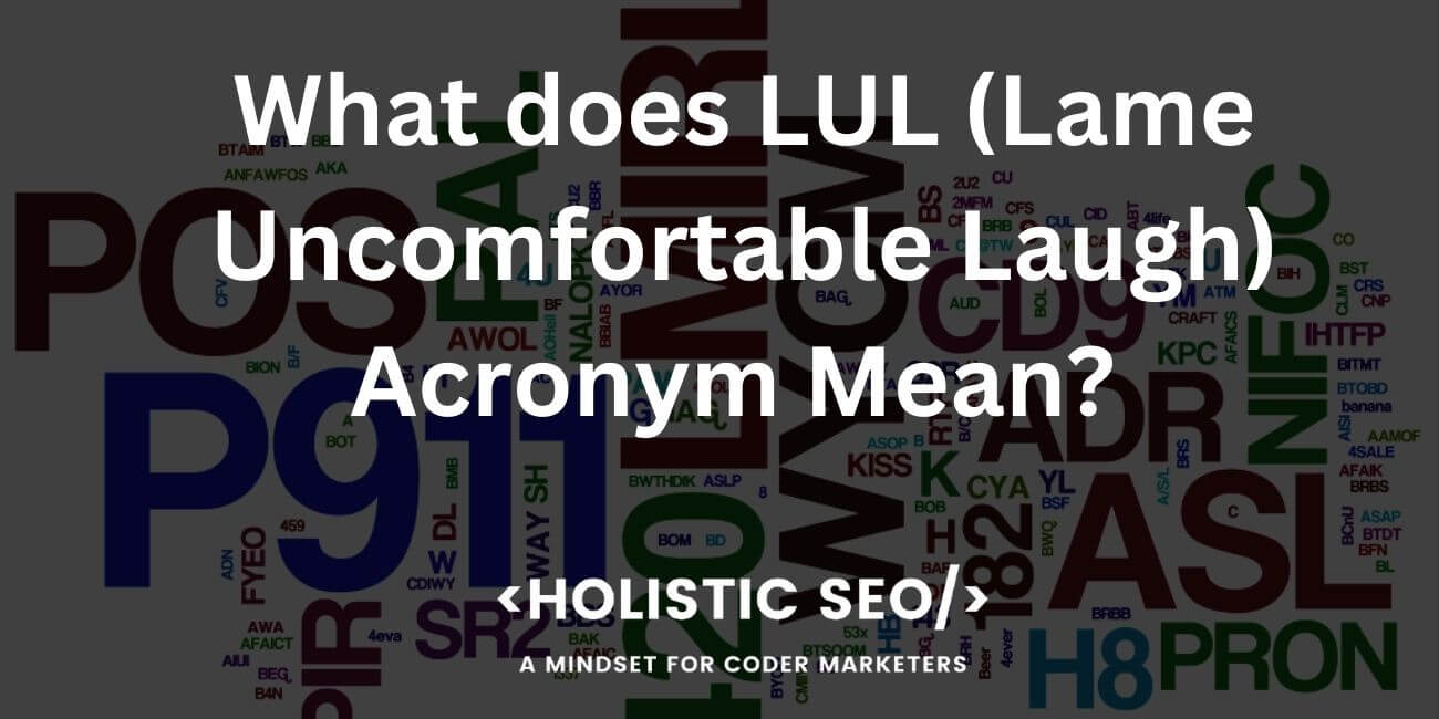 What does LoL (Laugh Out Loud) Acronym Mean? - Holistic SEO